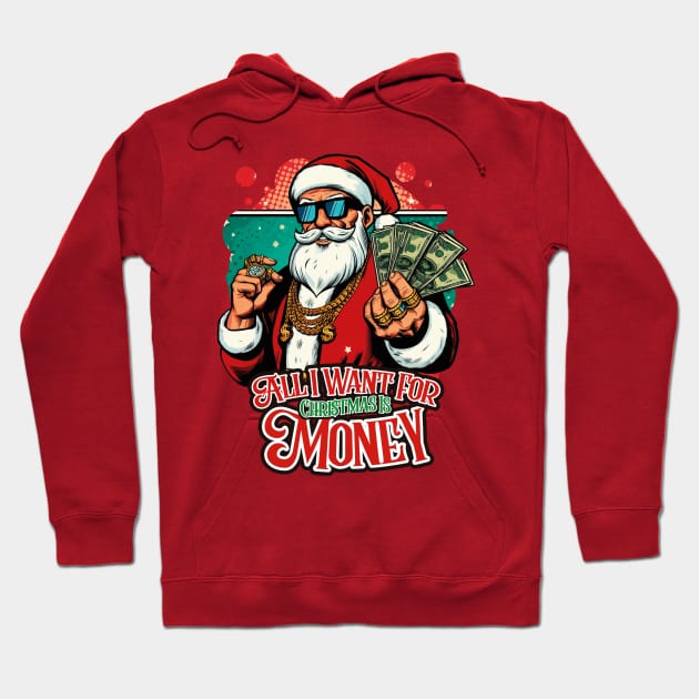 All I Want For Christmas Is Money Hoodie by The Mad Fan Store